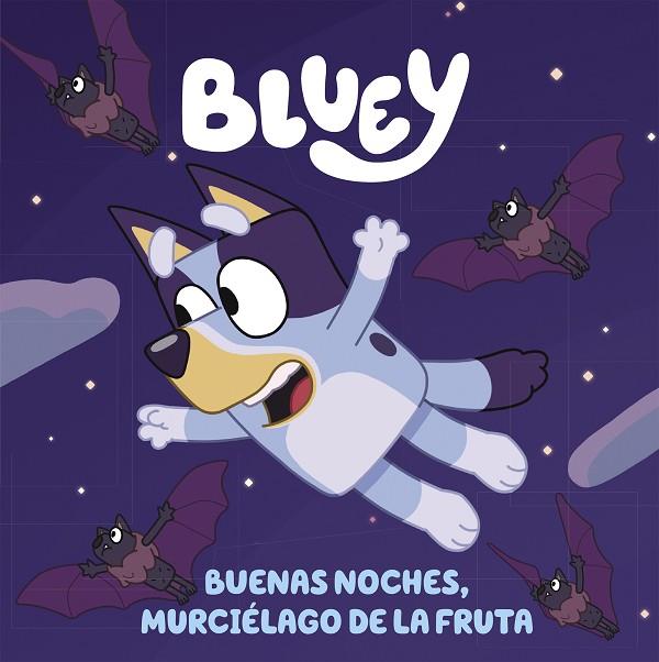 BLUEY. BUENAS NOCHES, MURCIÉLAGO DE LA FRUTA | 9788448864002 | BLUEY