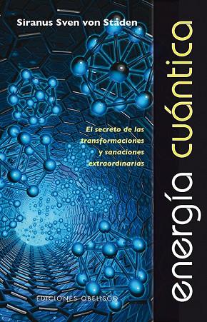 ENERGIA CUANTICA. EL SECRETO DE LAS TRANSFORMACION Y SANACIONES EXTRAORDINARIAS | 9788497779302 | SVEN VON STADEN,SIRANUS