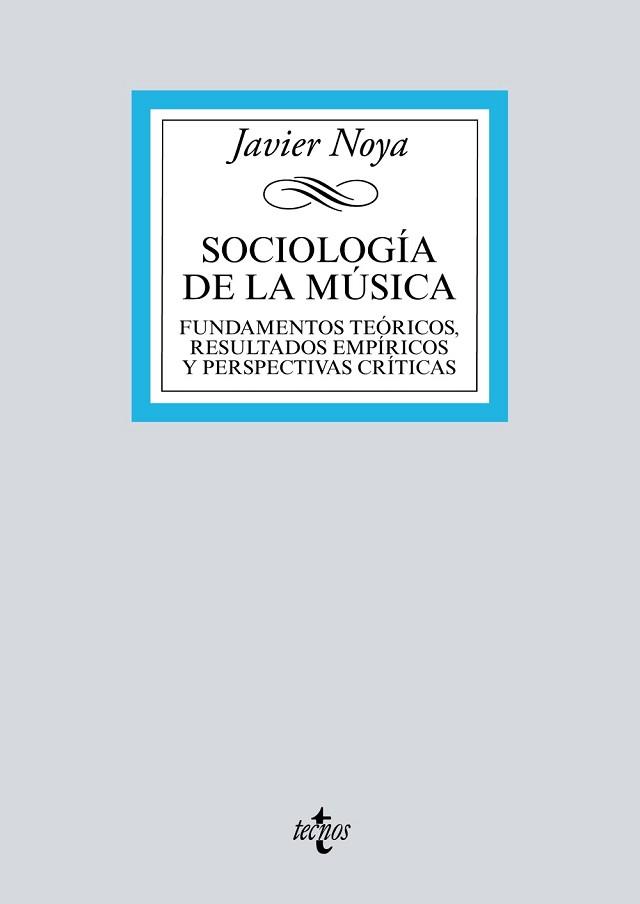 SOCIOLOGÍA DE LA MÚSICA. FUNDAMENTOS TEÓRICOS, RESULTADOS EMPÍRICOS Y PERSPECTIVAS CRÍTICAS | 9788430970605 | NOYA, JAVIER