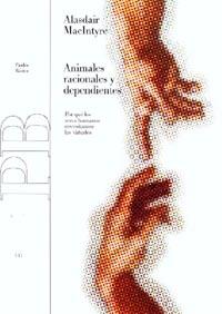 ANIMALES RACIONALES Y DEPENDIENTES POR QUE LOS HUMANOS NECESITAMOS LAS VIRTUDES | 9788449311031 | MACINTYRE,ALASDAIR