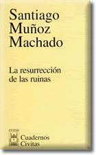 RESURRECCION DE LAS RUINAS | 9788447018666 | MUÑOZ MACHADO,SANTIAGO