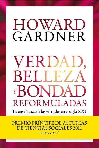 VERDAD BELLEZA Y BONDAD REFORMULADAS. LA ENSAÑANZAS DE LAS VIRTUDES EN EL S.XXI | 9788449326042 | GARDNER,HOWARD (PREMIO PRINCIPE DE ASTURIAS 2011)