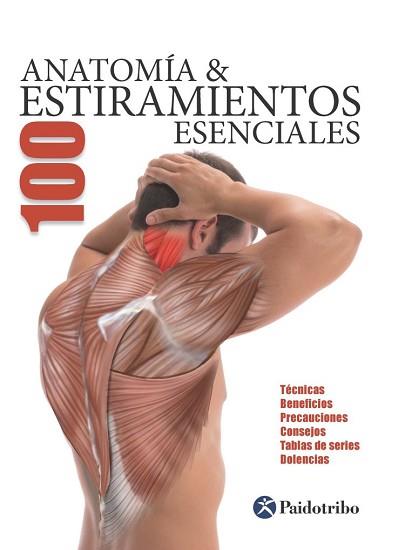 100 ANATOMIA Y ESTIRAMIENTOS ESENCIALES | 9788499101705 | SEIJAS ALBIR, GUILLERMO