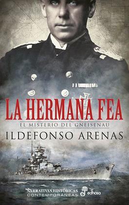 LA HERMANA FEA.EL MISTERIO DEL GNEISENAU | 9788435063913 | ARENAS, ILDEFONSO