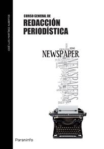 CURSO GENERAL DE REDACCION PERIODISTICA | 9788497321426 | MARTINEZ ALBERTOS,JOSE L.