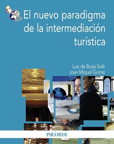 NUEVO PARADIGMA DE LA INTERMEDIACION TURISTICA | 9788436823189 | BORJA SOLE,LUIS DE GOMIS,JOAN MIQUEL