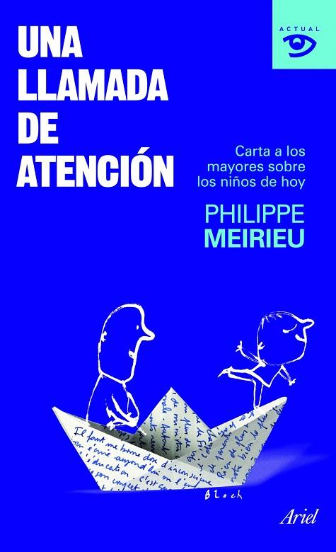 UNA LLAMADA DE ATENCION. CARTA A LOS MAYORES SOBRE LOS NIÑOS DE HOY | 9788434469198 | MEIRIEU,PHILIPPE