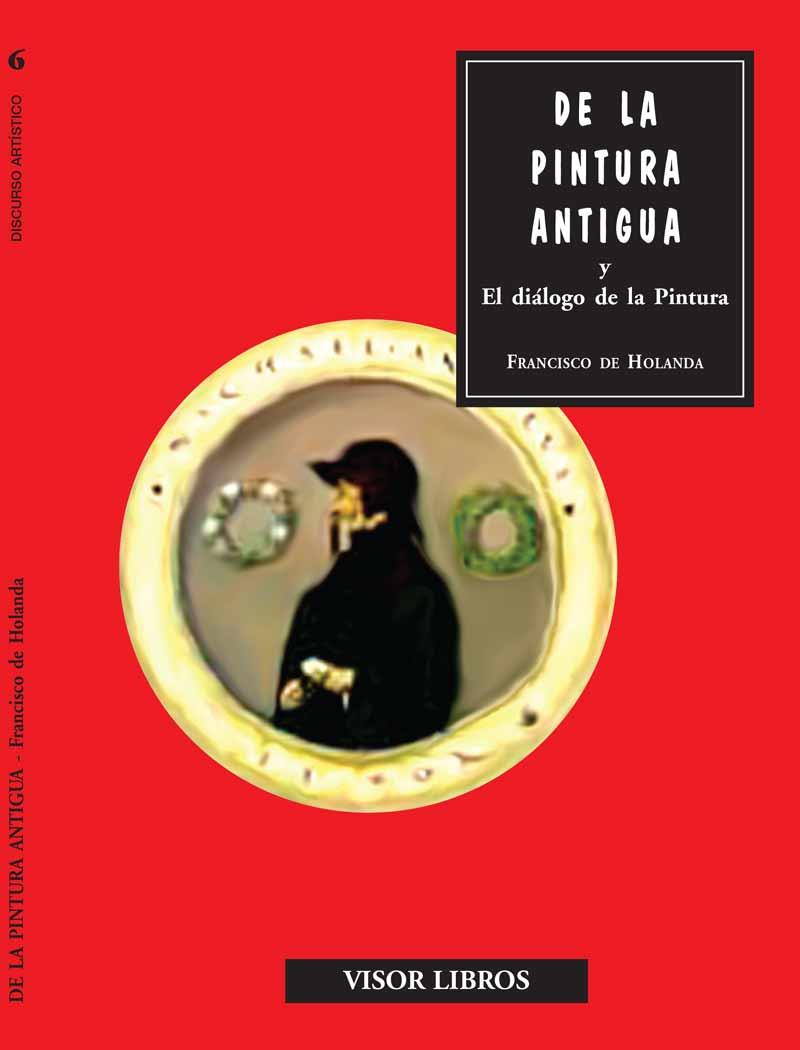 DE LA PINTURA ANTIGUA Y EL DIALOGO DE LA PINTURA | 9788475229751 | HOLANDA,FRANCISCO