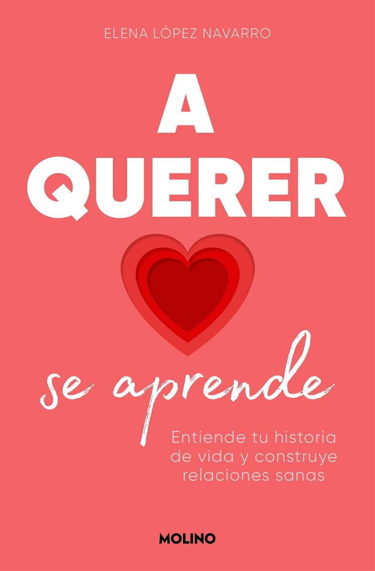 A QUERER SE APRENDE. ENTIENDE TU HISTORIA DE VIDA Y CONSTRUYE RELACIONES SANAS | 9788427242005 | LÓPEZ, ELENA