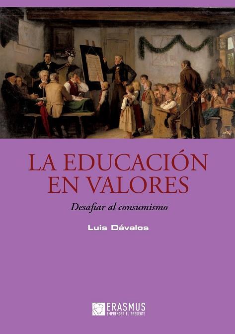 EDUCACION EN VALORES. DESAFIAR EL CONSUMISMO | 9788415462514 | DAVALOS,LUIS