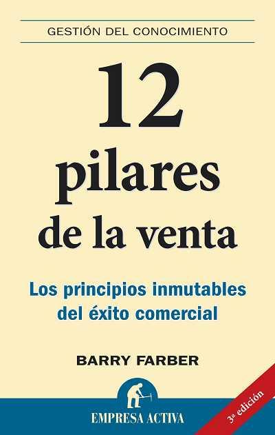 12 PILARES DE LA VENTA. LOS PRINCIPIOS INMUTABLES DEL EXITO COMERCIAL | 9788495787866 | FARBER,BARRY