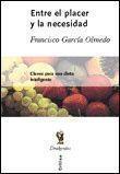 ENTRE EL PLACER Y LA NECESIDAD.CLAVES PARA UNA DIETA INTELIGENTE | 9788484321576 | GARCIA OLMEDO,F.