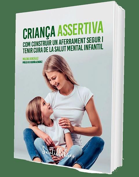 CRIANÇA ASSERTIVA. COM CONSTRUIR UN AFERRAMENT SEGUR I TENIR CURA DE LA SALUT MENTAL INFANTIL | 9788426736215 | GONZÁLEZ, MILENA