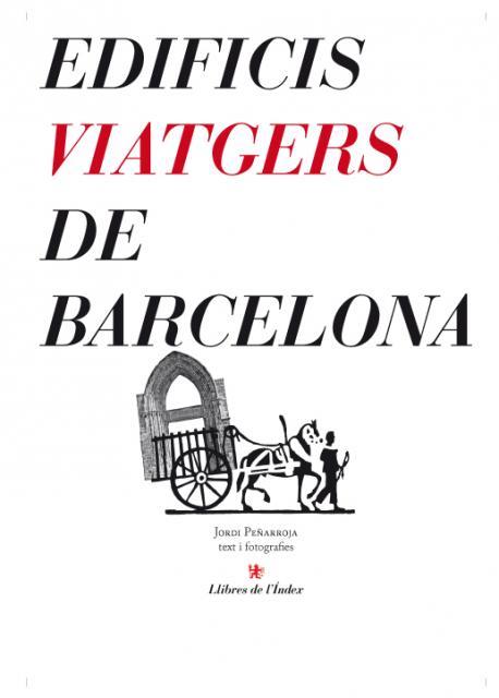 EDIFICIS VIATGERS DE BARCELONA | 9788496563261 | PEÑARROJA,JORDI