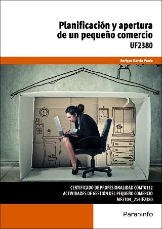 PLANIFICACION Y APERTURA DE UN PEQUEÑO COMERCIO. UF2380 | 9788428397308 | GARCIA PRADO,ENRIQUE