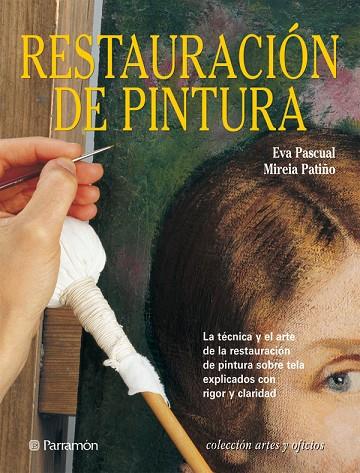 RESTAURACION DE PINTURA | 9788434224797 | PASCUAL,EVA PATIÑO,MIREIA