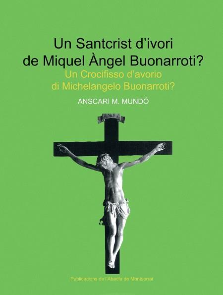 UN SANTCRIST D,IVORI DE MIGUEL ANGEL BUONARROTI?(CATALA-ITALIA) | 9788484157847 | MUNDO,ANSCARI M.