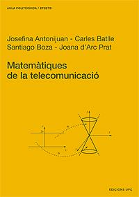 MATEMATIQUES DE LA TELECOMUNICACIO | 9788483015759 | ANTONIJUAN,JOSEFINA BATLLE,CARLES BOZA,SANTIAGO