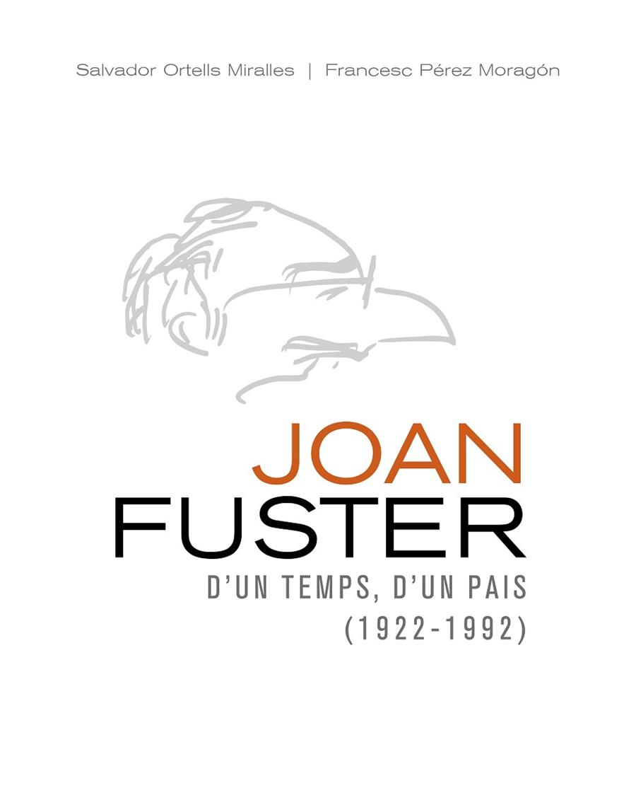 JOAN FUSTER. D'UN TEMPS, D'UN PAÍS (1922-1992)  | 9788478229468 | PÉREZ MORAGÓN, FRANCESC/ORTELLS MIRALLES, SALVADOR