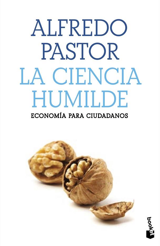 LA CIENCIA HUMILDE. ECONOMÍA PARA CIUDADANOS | 9788408227526 | PASTOR, ALFREDO