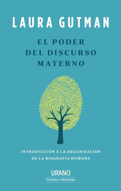 EL PODER DEL DISCURSO MATERNO INTRODUCCIÓN A LA ORGANIZACIÓN DE LA BIOGRAFÍA HUMANA | 9788417694425 | GUTMAN, LAURA