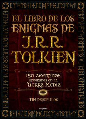 LIBRO DE LOS ENIGMAS DE J.R.R. TOLKIEN. 150 ACERTIJOS INSPIRADOS EN LA TIERRA MEDIA | 9788416220359 | DEDOPULOS,TIM