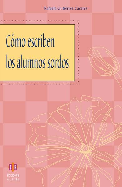 COMO ESCRIBEN LOS ALUMNOS SORDOS | 9788497001540 | GUTIERREZ CACERES,RAFAELA