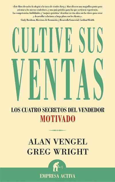 CULTIVE SUS VENTAS. LOS CUATRO SECRETOS DEL VENDEDOR MOTIVADO | 9788495787675 | VENGEL,ALAN WRIGHT,GREG