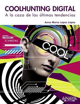 COOLHUNTING DIGITAL. A LA CAZA DE LAS ULTIMAS TENDENCIAS | 9788441529342 | LOPEZ LOPEZ,ANNA Mª