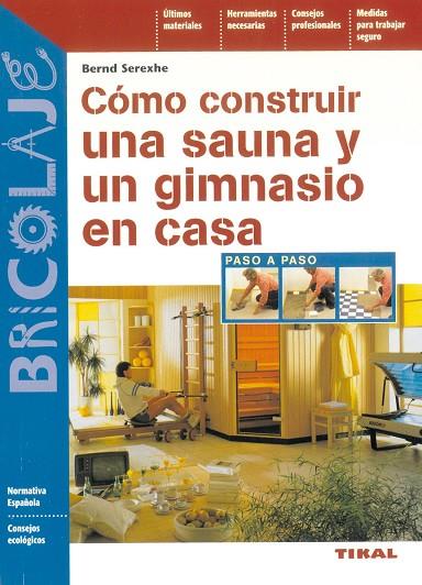 COMO CONSTRUIR UNA SAUNA Y UN GIMNASIO EN CASA PASO A PASO | 9788430538737 | SEREXHE,BERND