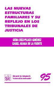 NUEVAS ESTRUCTURAS FAMILIARES Y SU REFLEJO EN LOS TRIBUNALES DE JUSTICIA | 9788498767995 | DIEZ-PICAZO GIMENEZ,GEMA ARANA DE LA FUENTE,ISABEL