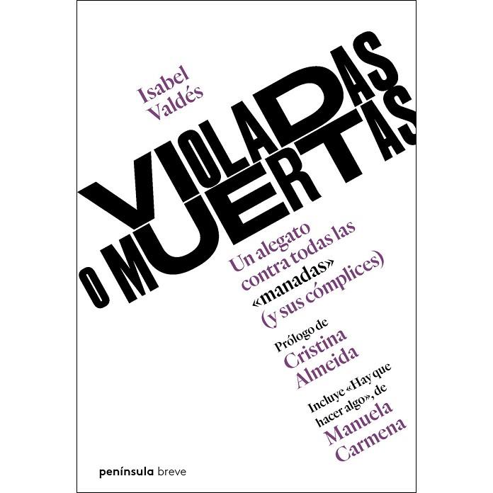 VIOLADAS O MUERTAS. UN ALEGATO CONTRA TODAS LAS "MANADAS" (Y SUS CÓMPLICES) | 9788499427256 | VALDÉS, ISABEL