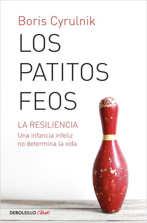 PATITOS FEOS. LA RESILIENCIA: UNA INFANCIA INFELIZ NO DETERMINA LA VIDA | 9788490321997 | CYRULNIK,BORIS