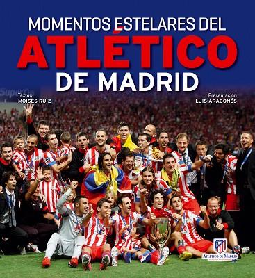 MOMENTOS ESTELARES DEL ATLETICO DE MADRID | 9788497858779 | RUIZ,MOISES