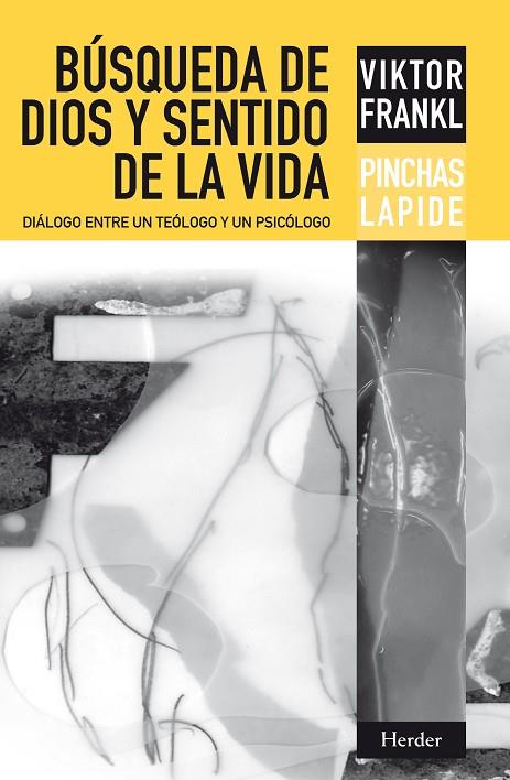 BÚSQUEDA DE DIOS Y SENTIDO DE LA VIDA | 9788425428333 | FRANKL, VIKTOR EMIL/LAPIDE, PINCHAS
