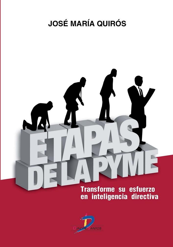 ETAPAS DE LA PYME. TRANSFORME SU ESFUERZO EN INTELIGENCIA DIRECTIVA | 9788499690681 | QUIROS,JOSE MARIA