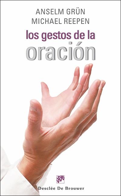 GESTOS DE LA ORACION | 9788433026088 | GRUN,ANSELM REEPEN,MICHAEL