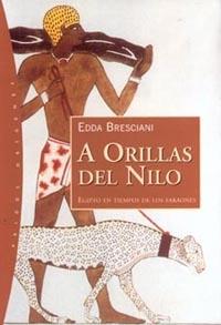 A ORILLAS DEL NILO. EGIPTO EN TIEMPOS DE LOS FARAONES | 9788449311345 | BRESCIANI,EDDA