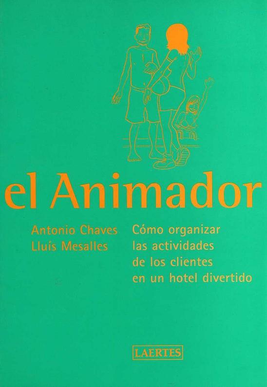 ANIMADOR.COMO ORGANIZAR LAS ACTIVIDADES DE LOS CLIENTES EN UN HOTEL DIVERTIDO | 9788475844527 | MESALLES,LLUIS CHAVES,ANTONIO