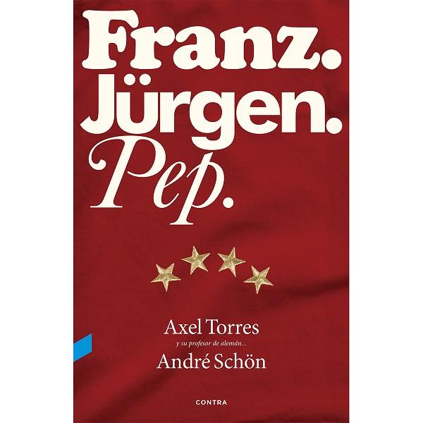 FRANZ. JURGEN. PEP | 9788494216749 | TORRES,AXEL SCHON,ANDRE