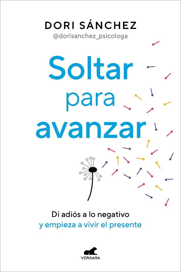 SOLTAR PARA AVANZAR. DI ADIÓS A LO NEGATIVO Y EMPIEZA A VIVIR EL PRESENTE | 9788419248800 | SÁNCHEZ, DORI