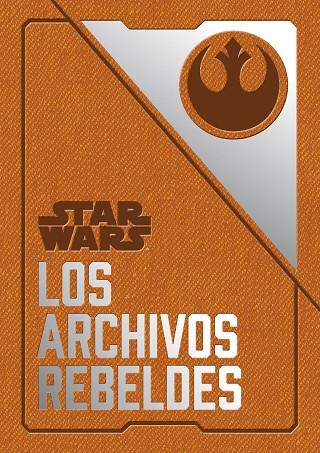 STAR WARS: LOS ARCHIVOS REBELDES. INFORMACION RECOPILADA SOBRE LA ALIANZA | 9788445005729 | WALLACE, DANIEL