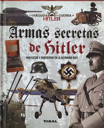 ARMAS SECRETAS DE HITLER. PROYECTOS Y PROTOTIPOS DE LA ALEMANIA NAZI | 9788499284576 | BERGAMINO, GIORGIO/PALITTA, GIANNI