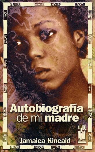 AUTOBIOGRAFIA DE MI MADRE | 9788481364750 | KINCAID,JAMAICA