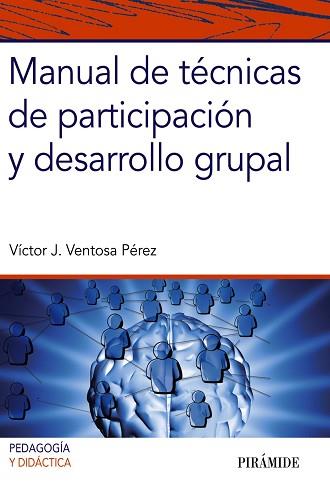 MANUAL DE TECNICAS DE PARTICIPACION Y DESARROLLO GRUPAL | 9788436835052 | VENTOSA PEREZ,VICTOR