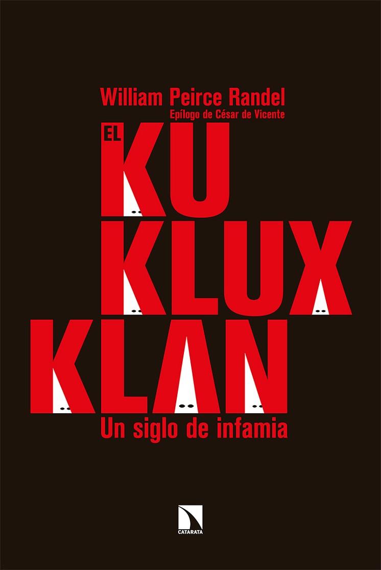 EL KU KLUX KLAN. UN SIGLO DE INFAMIA | 9788413522555 | PEIRCE RANDEL, WILLIAM