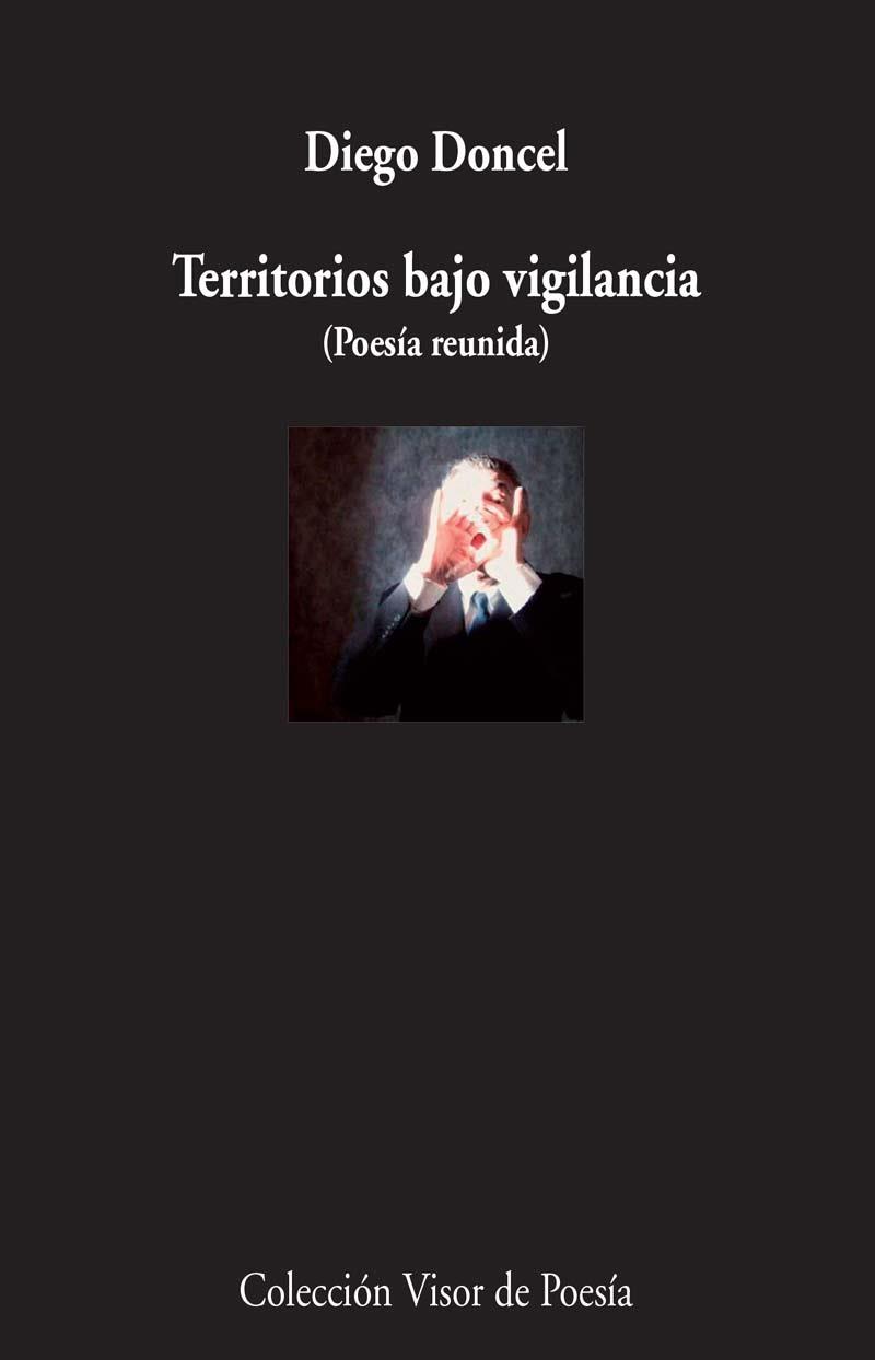 TERRITORIOS BAJO VIGILANCIA. POESIA REUNIDA | 9788498958959 | DONCEL,DIEGO