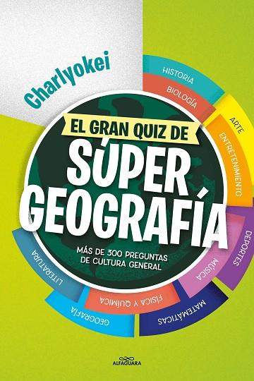 EL GRAN QUIZ DE SÚPER GEOGRAFÍA. 300 PREGUNTAS DE CULTURA GENERAL | 9788419366436 | CHARLYOKEI