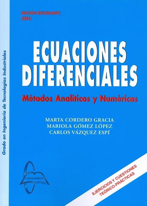 ECUACIONES DIFERENCIALES. METODOS ANALITICOS Y NUMERICOS | 9788415793014 | CORDERO GRACIA,MARTA GOMEZ LOPEZ,MARIOLA VAZQUEZ ESPI,CARLOS