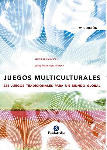 JUEGOS MULTICULTURALES. 225 JUEGOS TRADICIONALES PARA UN MUNDO GLOBAL | 9788480196697 | BANTULA JANOT,JAUME MORA VERDENY,J.M.